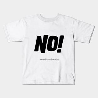 No! Kids T-Shirt